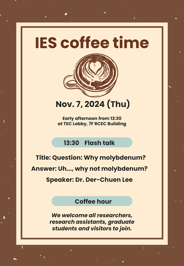 Enjoy IES coffee time (Nov. 7) at TEC lobby, 7F RCEC building!