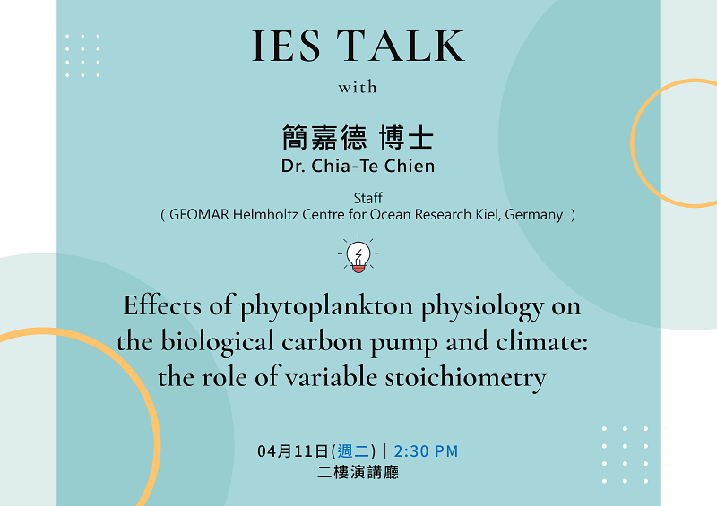 2023-04-11 (Tue) Dr. Chia-Te Chien：Effects of phytoplankton physiology on the biological carbon pump and climate: the role of variable stoichiometry