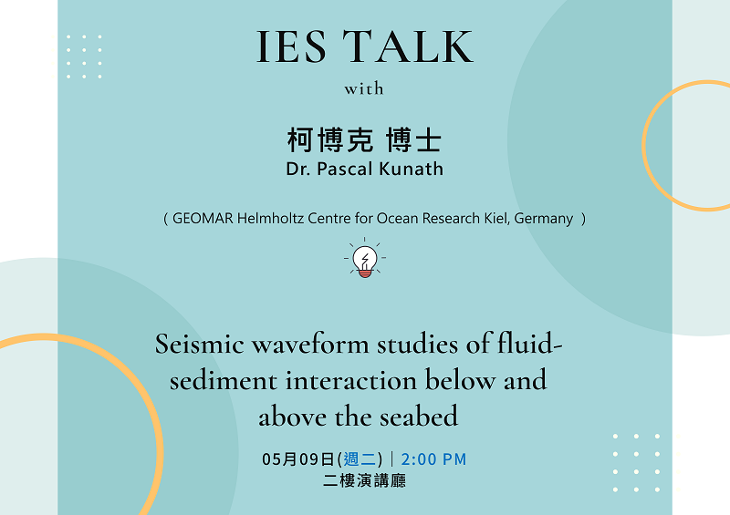 2023-05-09 (Tue) Dr. Pascal Kunath：Seismic waveform studies of fluid-sediment interaction below and  above the seabed