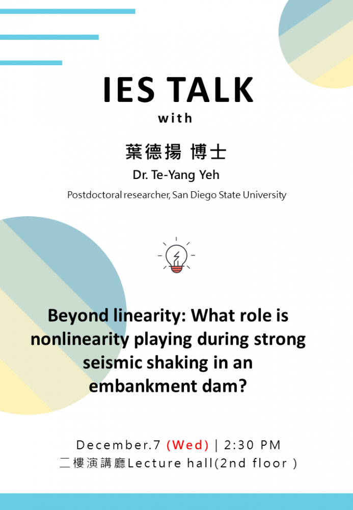 2022-12-07 (週三) Dr. Te-Yang Yeh：Beyond linearity: What role is nonlinearity playing during strong seismic shaking in an embankment dam?